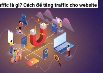 Traffic là gì?- cách làm tăng traffic hiệu quả