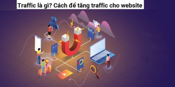 Traffic là gì?- cách làm tăng traffic hiệu quả