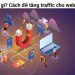 Traffic là gì?- cách làm tăng traffic hiệu quả