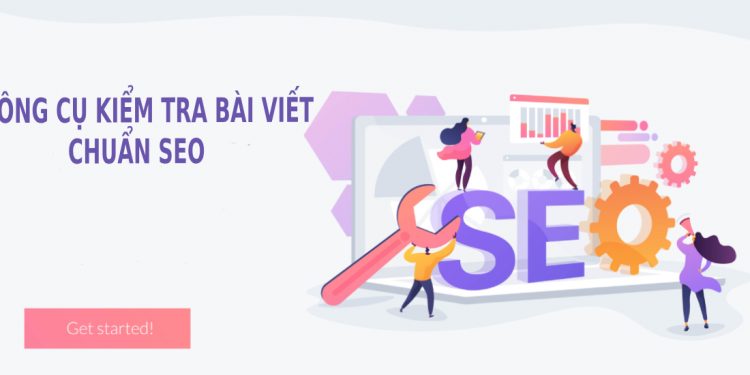 10 Công cụ kiểm tra bài viết chuẩn SEO bạn có thể quan tâm