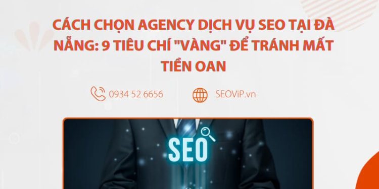 Tiêu chí chọn Agency dịch vụ SEO tại Đà Nẵng